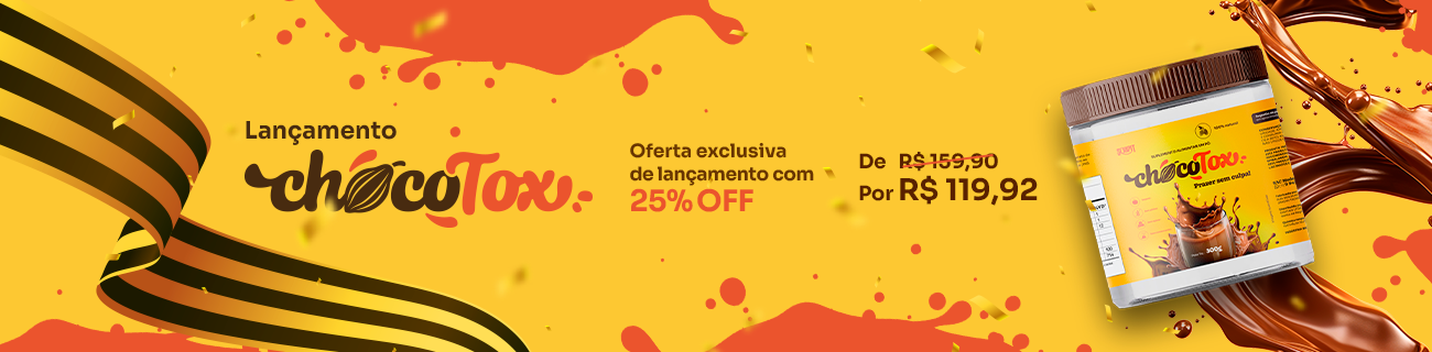 Lançamento Chocotox 25% OFF - Desktop